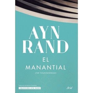 El Manantial / The Fountainhead -- Ayn Rand